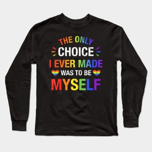 Only Choice Be Myself For Gay And Lesbian Lgbt Pride Long Sleeve T-Shirt